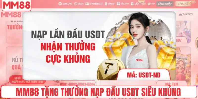Khám Phá Khuyến Mãi MM88 Tặng Thưởng Nạp Đầu Siêu Hấp Dẫn 2 MM88 tặng thưởng nạp đầu USDT siêu khủng