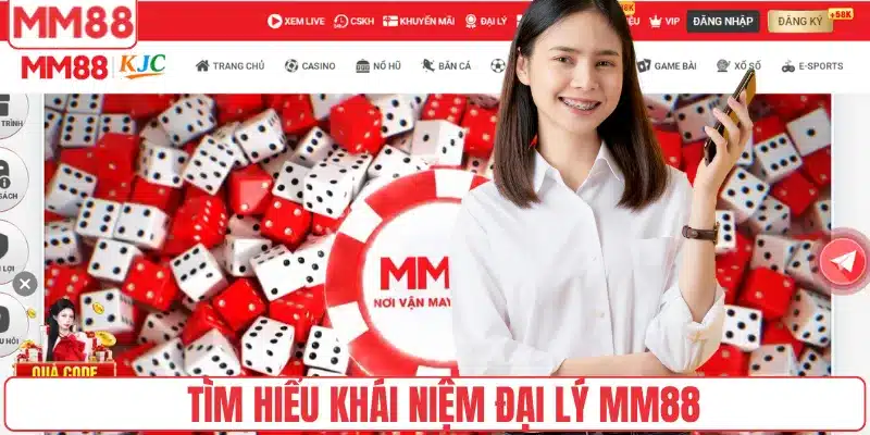 Đại Lý 1 Tìm hiểu khái niệm đại lý MM88